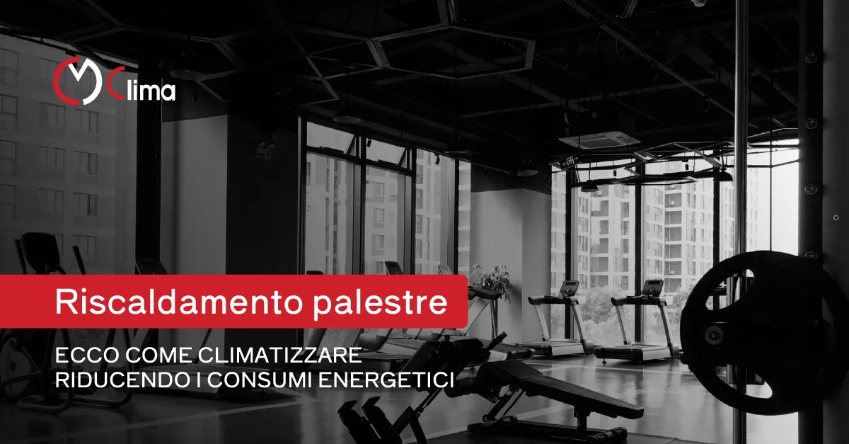 Riscaldamento palestre: ecco come climatizzare riducendo i consumi energetici - CM Clima